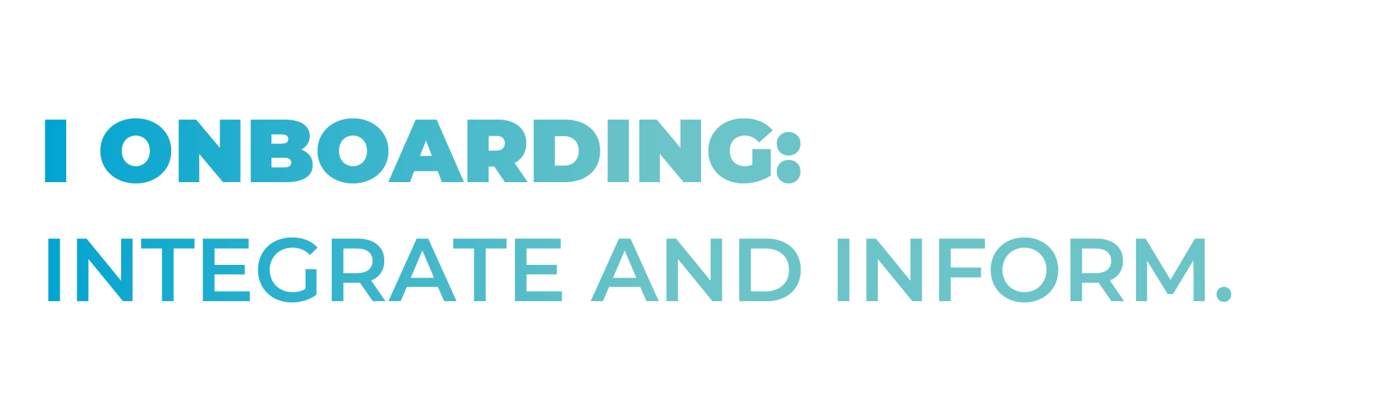 Theme 1. Onboarding: Integrate and inform. Theme 1. Onboarding: Integrate and inform.